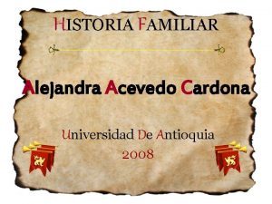 HISTORIA FAMILIAR Alejandra Acevedo Cardona Universidad De Antioquia