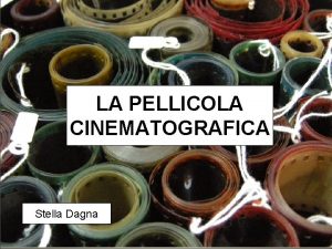 LA PELLICOLA CINEMATOGRAFICA Stella Dagna Giunta Perforazioni Colonna