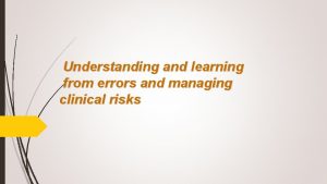 Understanding and learning from errors and managing clinical
