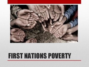 FIRST NATIONS POVERTY Lack of equal access to