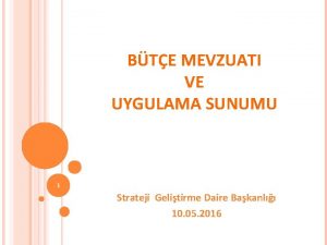 BTE MEVZUATI VE UYGULAMA SUNUMU 1 Strateji Gelitirme