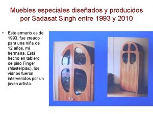 Muebles especiales diseados y producidos por Sadasat Singh