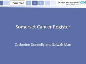 Somerset Cancer Register Catherine Donnelly and Saiwah Man