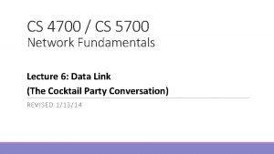 CS 4700 CS 5700 Network Fundamentals Lecture 6