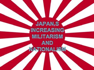 JAPANS INCREASING MILITARISM AND NATIONALISM SinoJapanese War 193745