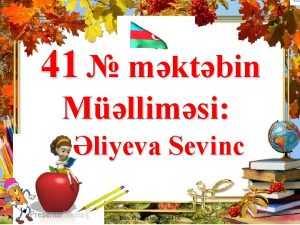 41 mktbin Mllimsi liyeva Sevinc Bilik Khadija tel