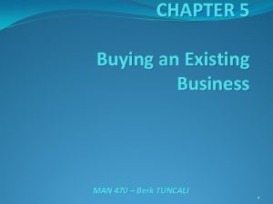 CHAPTER 5 Buying an Existing Business MAN 470