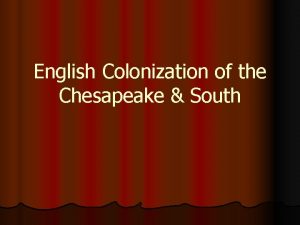 English Colonization of the Chesapeake South Chespeake and