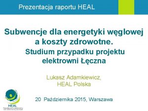 Prezentacja raportu HEAL Subwencje dla energetyki wglowej a