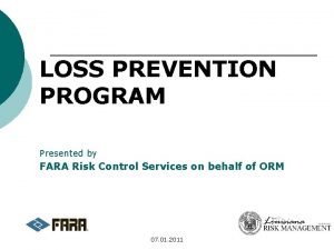 LOSS PREVENTION PROGRAM Presented by FARA Risk Control