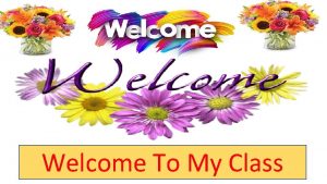 Welcome To My Class TEACHERS IDENTITY Md Nasir