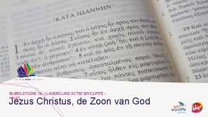 BIJBELSTUDIE 16 LANDELIJKE ACTIE WYCLIFFE HHJO Jezus Christus