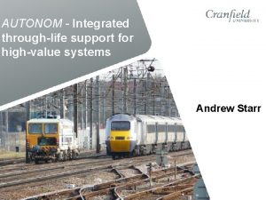 AUTONOM Integrated throughlife support for highvalue systems Andrew