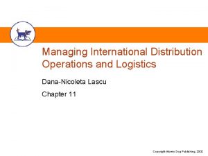 Managing International Distribution Operations and Logistics DanaNicoleta Lascu