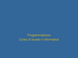 Programmazione Corso di laurea in Informatica AA 200304