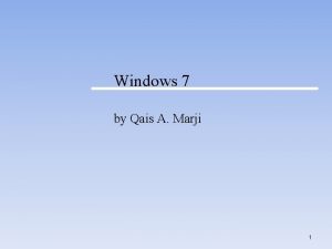 Windows 7 by Qais A Marji 1 Windows