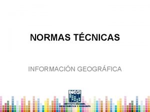 NORMAS TCNICAS INFORMACIN GEOGRFICA Normas Tcnicas Geogrficas Contribuir