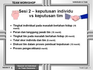 TEAM WORKSHOP Individuals vs Team Sesi 2 keputusan