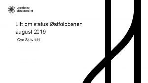 Litt om status stfoldbanen august 2019 Ove Skovdahl