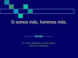 Si somos ms haremos ms Dr Mario Alejandro