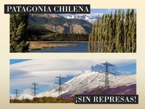 La Patagonia La Patagonia Chilena hoy en el