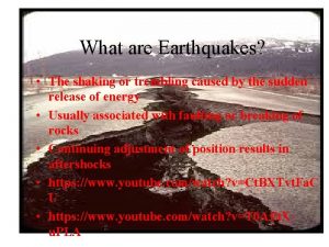 What are Earthquakes The shaking or trembling caused