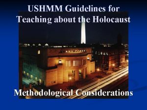 USHMM Guidelines for Teaching about the Holocaust Methodological