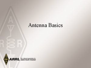 Antenna Basics Antenna Basics Antennas Types Patterns Gain