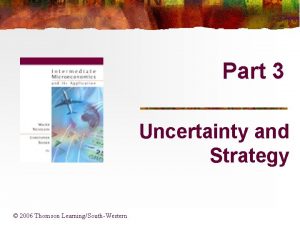Part 3 Uncertainty and Strategy 2006 Thomson LearningSouthWestern