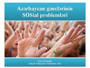 Azrbaycan gnclrinin SOSial problemlri Qubad badolu qtisadi Tdqiqatlar