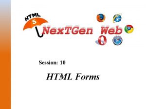 Nex TGen Web Session 10 HTML Forms Describe