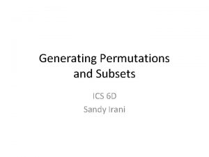 Generating Permutations and Subsets ICS 6 D Sandy