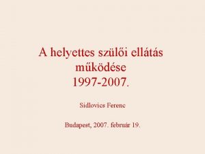 A helyettes szli ellts mkdse 1997 2007 Sidlovics