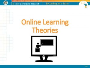 Becoming an eTutor Online Learning Theories Contents Behaviourist
