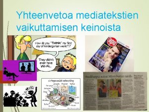 Yhteenvetoa mediatekstien vaikuttamisen keinoista Mediatekstien erilaisia vaikutuskeinoja 1