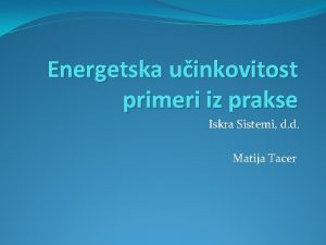 Energetska uinkovitost primeri iz prakse Iskra Sistemi d