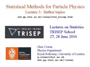 Statistical Methods for Particle Physics Lecture 3 further