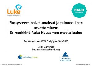 Ekosysteemipalvelumaksut ja taloudellinen arvottaminen Esimerkkin RukaKuusamon matkailualue PALOhankkeen