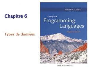 Chapitre 6 Types de donnes ISBN 0 321