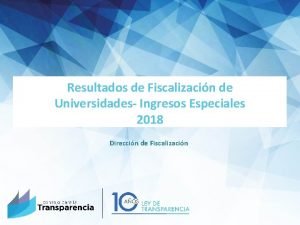 Resultados de Fiscalizacin de Universidades Ingresos Especiales 2018