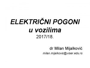 ELEKTRINI POGONI u vozilima 201718 dr Milan Mijalkovi