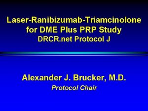 LaserRanibizumabTriamcinolone for DME Plus PRP Study DRCR net