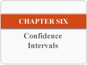 CHAPTER SIX Confidence Intervals Section 6 1 Confidence