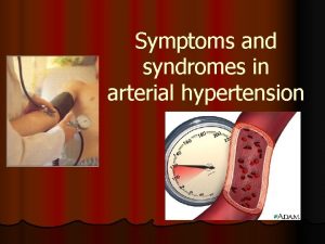 Symptoms and syndromes in arterial hypertension l Arterial