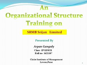 SRMB Srijan Limited Presented By Arpan Ganguly Class