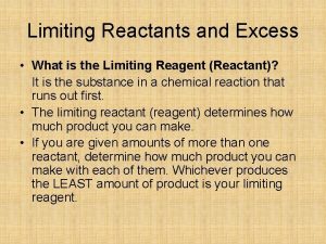 Limiting Reactants and Excess What is the Limiting
