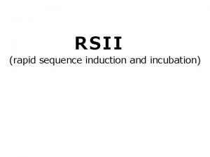 R SII rapid sequence induction and incubation precurarization