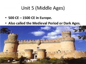 Unit 5 Middle Ages 500 CE 1500 CE