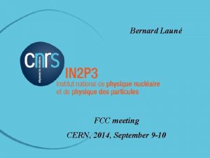 Bernard Laun FCC meeting CERN 2014 September 9