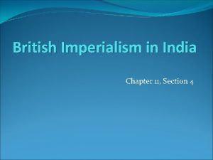 Chapter 11 section 4 british imperialism in india